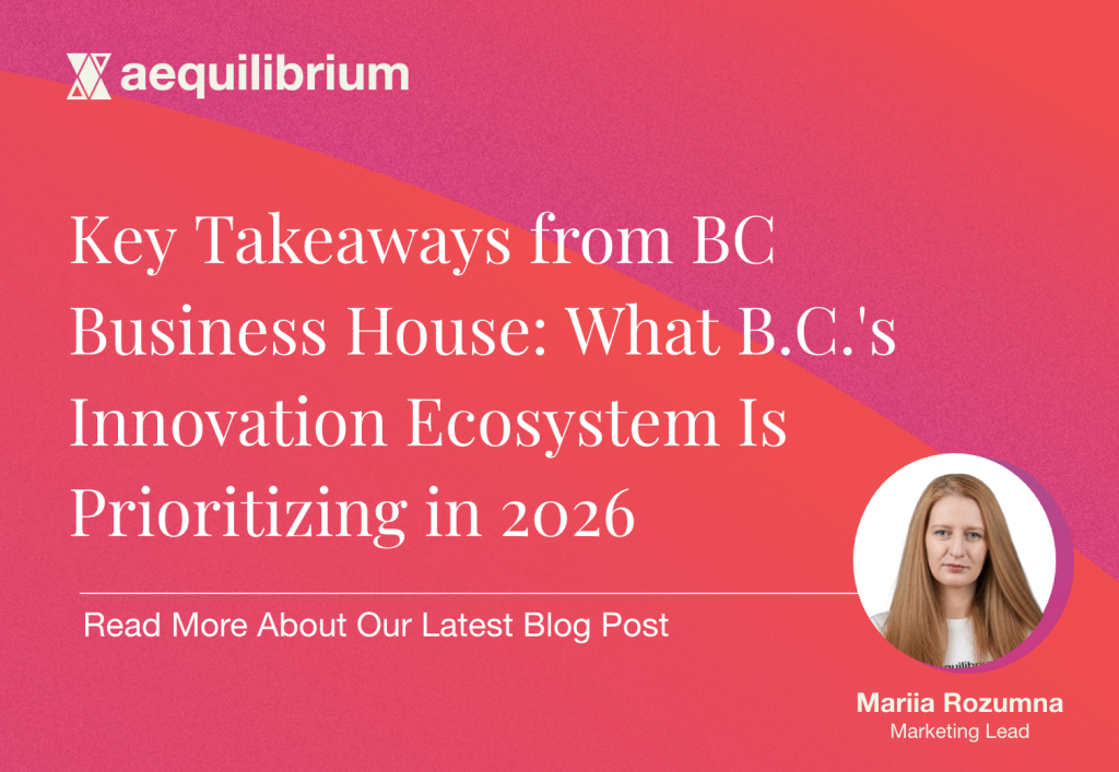 Key Takeaways from BC Business House: What B.C.'s Innovation Ecosystem Is Prioritizing in 2026